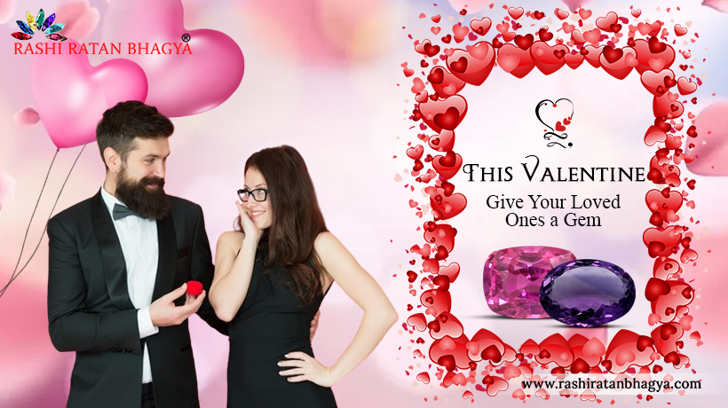 This Valentine - Give Your Loved Ones a Gem