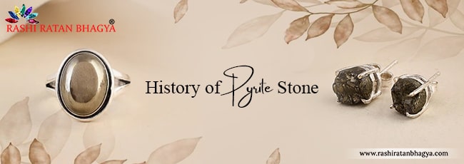 History of Pyrite Stone